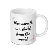 Her Warmth Mug, Shield From The World Mug, Floral Mug, Gift Mug, Comfort Mug, Inspirational Mug, Cozy Drinkware - Tawshia